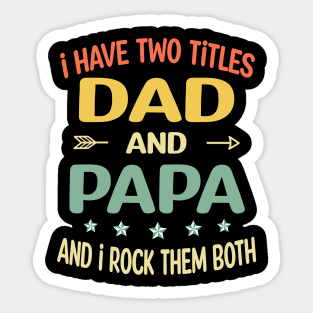 Papa - i have two titles dad and Papa Sticker